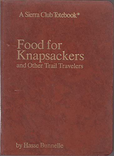 Food for Knapsackers and Other Trail Travelers - A Sierra Club Totebook