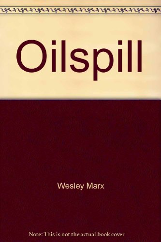 Oilspill (The Sierra Club battlebook series) (9780871560568) by Wesley Marx