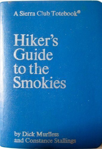 Stock image for Hiker's Guide to the Smokies (Sierra Club Totebook Series) for sale by Half Price Books Inc.