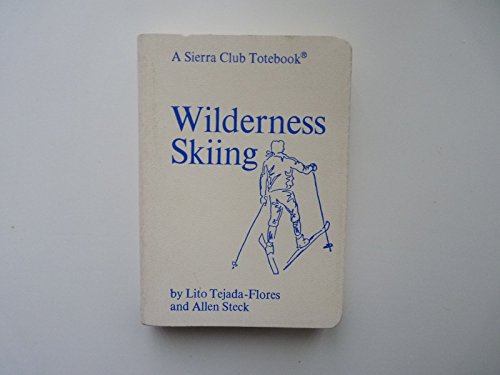 Imagen de archivo de Wilderness Skiing (A Sierra Club totebook) a la venta por Wonder Book