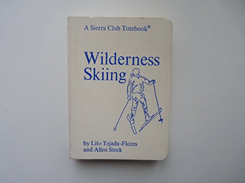 WILDERNESS SKIING [A SIERRA CLUB TOTEBOOK]