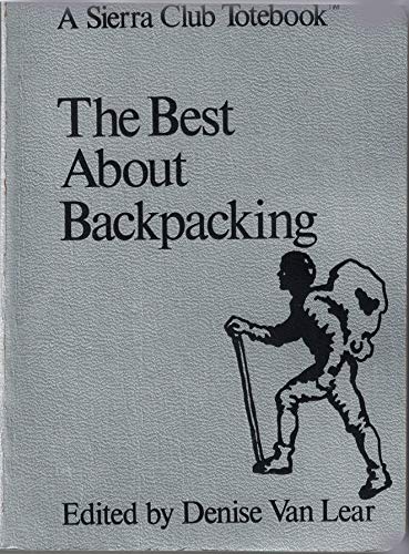 9780871560995: BEST ABOUT BACKPACKING (A Sierra Club totebook)