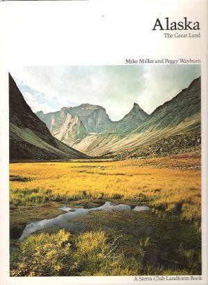 Alaska, the Great Land (9780871561107) by Mike Miller; Peggy Wayburn