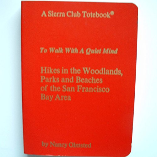 Beispielbild fr To Walk With A Quiet Mind: Hikes in the Woodlands, Parks and Beaches of the San Francisco Bay Area (A Sierra Club Totebook) zum Verkauf von Wonder Book