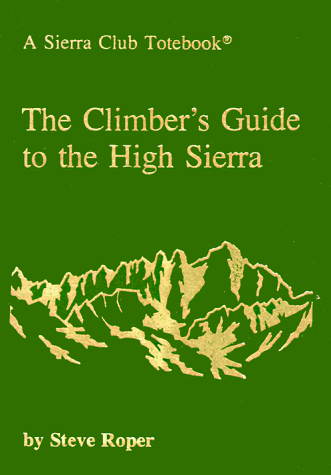 Beispielbild fr The Climber's Guide to the High Sierra (A Sierra Club Totebook) zum Verkauf von Books of the Smoky Mountains