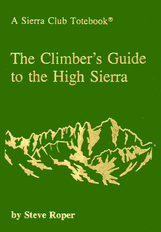 Stock image for The Climber's Guide to the High Sierra (A Sierra Club Totebook) for sale by Books of the Smoky Mountains