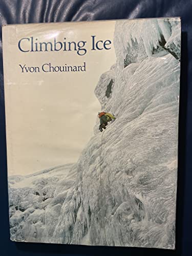 Climbing Ice (9780871562074) by Chouinard, Yvon