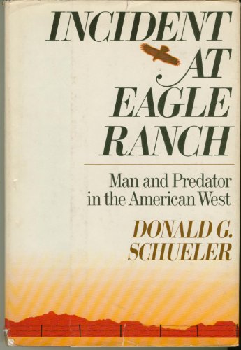 Stock image for Incident at Eagle Ranch Man and Predator in the American West for sale by Willis Monie-Books, ABAA