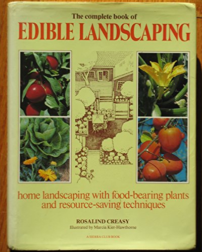 Beispielbild fr The Complete Book of Edible Landscaping : Home Landscaping with Food-Bearing Plants and Resource-Saving Techniques zum Verkauf von Better World Books