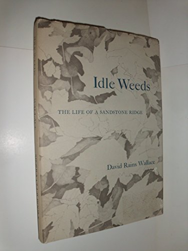 Imagen de archivo de Idle Weeds: The Life of a Sandstone Ridge a la venta por Bluestocking Books