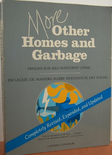 Stock image for More Other Homes and Garbage: Designs for Self-Sufficient Living, Complete Revised, Expanded, and Updated for sale by Ergodebooks