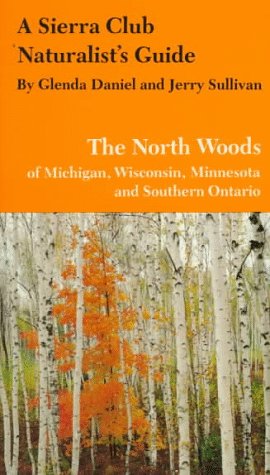 Imagen de archivo de A Sierra Club Naturalist's Guide to the North Woods of Michigan, Wisconsin, and Minnesota a la venta por Books of the Smoky Mountains