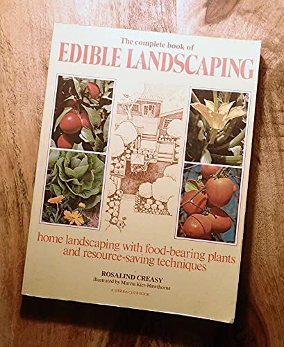 9780871562784: The Complete Book of Edible Landscaping: Home Landscaping with Food-bearing Plants and Resource Saving Techniques (Sierra Club Books Publication)