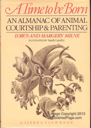 Imagen de archivo de Time to Be Born: An Almanac of Animal Courtship & Parenting a la venta por RW Books