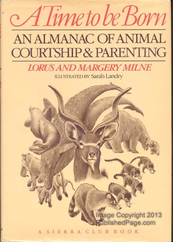 Stock image for Time to Be Born: An Almanac of Animal Courtship & Parenting for sale by RW Books