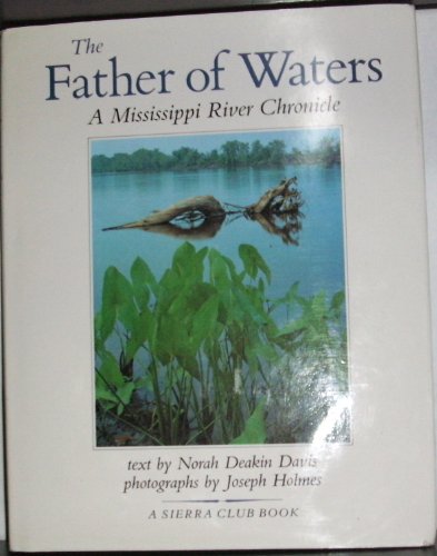 Beispielbild fr The Father of Waters: A Mississippi River Chronicle zum Verkauf von Lowry's Books