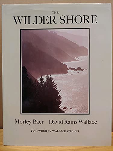 9780871563286: The wilder shore / photographs by Morley Baer ; text by David Rains Wallace ; foreword by Wallace Stegner