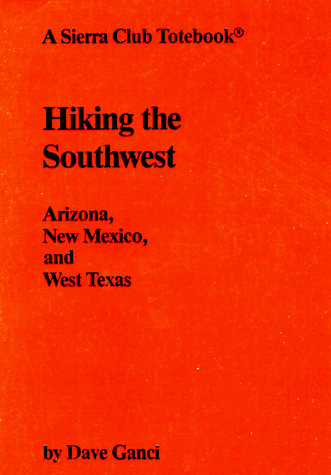 Beispielbild fr Hiking the Southwest: Arizona, New Mexico and West Texas (Sierra Club Totebook) zum Verkauf von Wonder Book