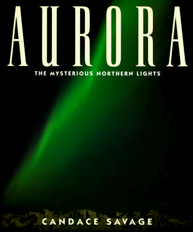 Stock image for Aurora: Sierra Club Books Pbk.: The Mysterious Northern Lights for sale by AwesomeBooks