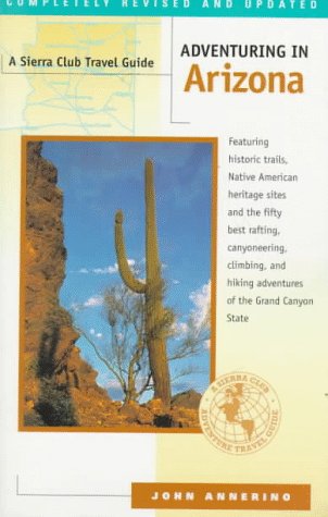 Stock image for Adventuring in Arizona (A Sierra Club Travel Guide) for sale by Decluttr