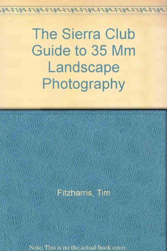 9780871564047: The Sierra Club Guide to 35 Mm Landscape Photography