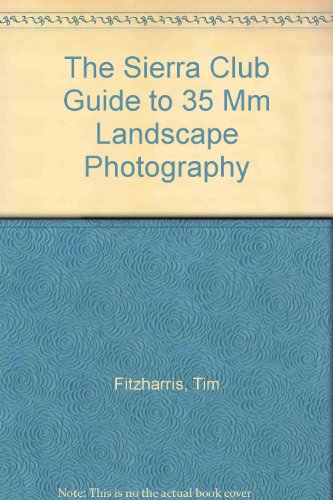 Stock image for The Sierra Club Guide to 35mm Landscape Photogrpahy for sale by BookHolders