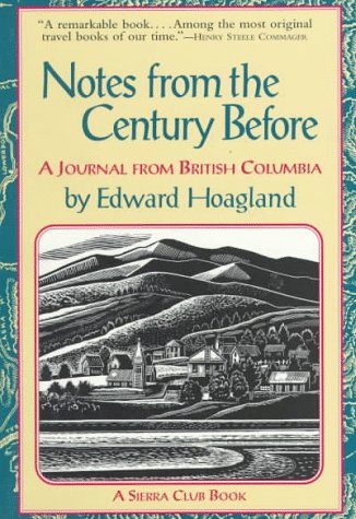 Stock image for Notes from the Century Before : A Journal from British Columbia for sale by Better World Books