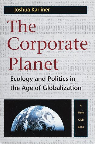 9780871564344: The Corporate Planet: Ecology and Politics in the Age of Globalization