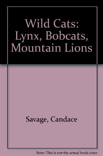 9780871564542: Wild Cats: Lynx, Bobcats, Mountain Lions