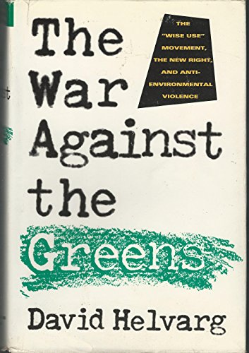 Beispielbild fr The War Against the Greens: The "Wise-Use" Movement, the New Right, and Anti-Environmental Violence zum Verkauf von Wonder Book