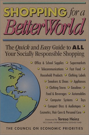 Shopping for a Better World: The Quick and Easy Guide to All Your Socially Responsible Shopping