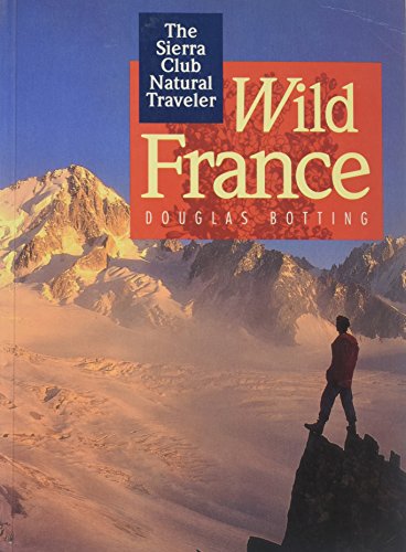 Imagen de archivo de WILD FRANCE (The Sierra Club Natural Traveler) a la venta por Wonder Book