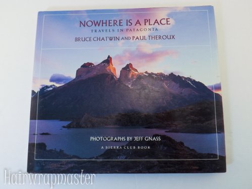 9780871565006: Nowhere Is a Place: Travels in Patagonia [Lingua Inglese]