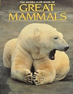 Beispielbild fr The Sierra Club Book of Great Mammals zum Verkauf von Better World Books