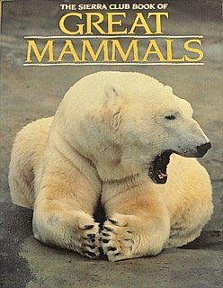 Stock image for The Sierra Club Book of Great Mammals for sale by Better World Books