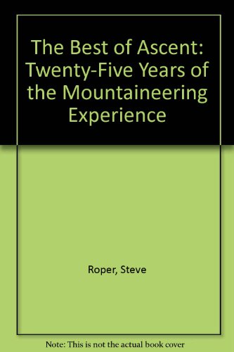 Beispielbild fr The Best of Ascent : Twenty-Five Years of the Mountaineering Experience zum Verkauf von Better World Books: West