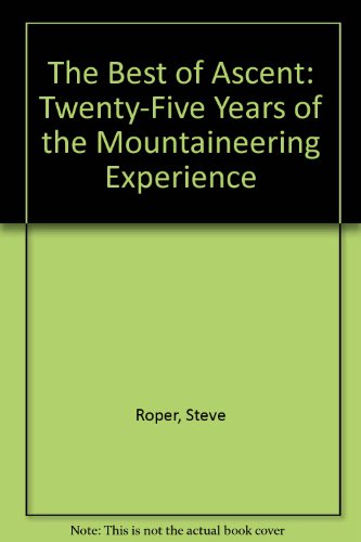 Stock image for The Best of Ascent : Twenty-Five Years of the Mountaineering Experience for sale by Better World Books: West