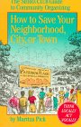 HOW TO SAVE YOUR NEIGHBORHOOD, CITY, OR TOWN The Sierra Club Guide to Community Organizing