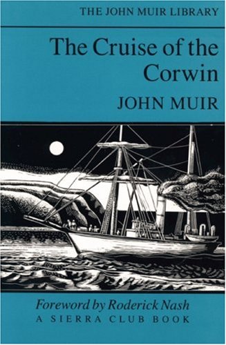 Beispielbild fr The Cruise of the Corwin (The John Muir Library) zum Verkauf von Wonder Book