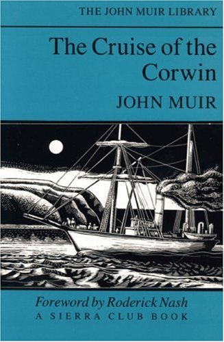 9780871565235: The Cruise of the Corwin (The John Muir Library)