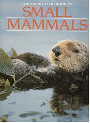 Beispielbild fr The Sierra Club Book of Small Mammals zum Verkauf von Better World Books