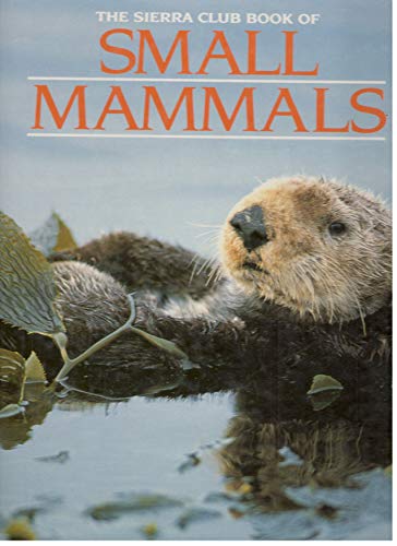 Stock image for The Sierra Club Book of Small Mammals for sale by Wonder Book