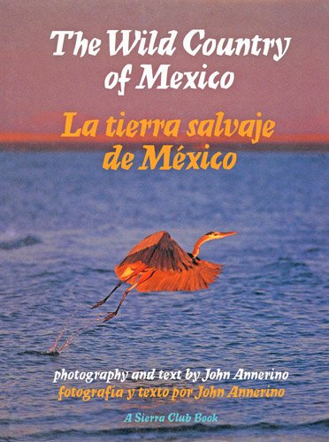 9780871565365: The Wild Country of Mexico: LA Tierra Salvaje De Mexico [Lingua Inglese]