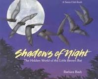 Imagen de archivo de Shadows of the Night: The Hidden World of the Little Brown Bat a la venta por Jenson Books Inc