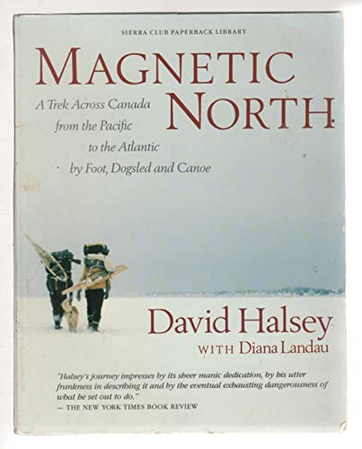 Magnetic North: A Trek Across Canada (9780871565662) by Halsey, David; Landau, Diana