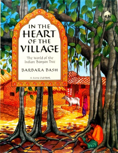 9780871565754: In the Heart of the Village: the World of the Indian Banyan Tree (Tree Tales)