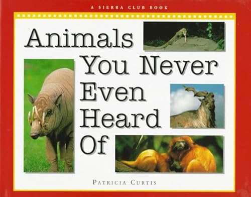 Imagen de archivo de Animals You Never Even Heard Of a la venta por Better World Books: West