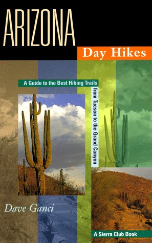 Beispielbild fr Arizona Day Hikes: A Guide to the Best Hiking Trails from Tuscon to the Grand Canyon zum Verkauf von Wonder Book