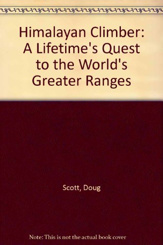 Imagen de archivo de Himalayan Climber : A Lifetime Quest to the World's Greatest Ranges a la venta por Better World Books