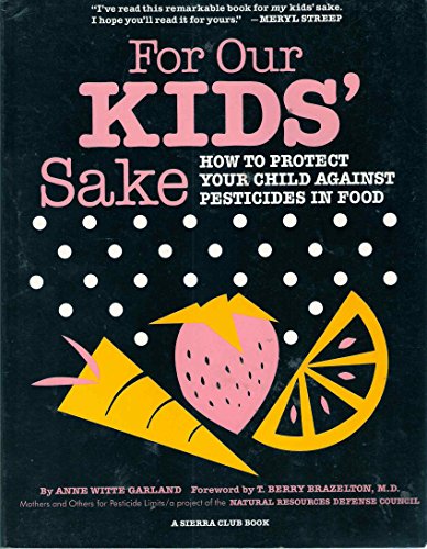 Imagen de archivo de For Our Kids' Sake : How to Protect Your Child Against Pesticides in Food (Guides) a la venta por Lighthouse Books and Gifts